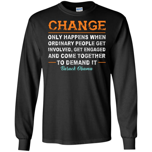Change Only Happens When Ordinary People Get Involved, Get Engaged And Come Together To Demand It T-shirt Black