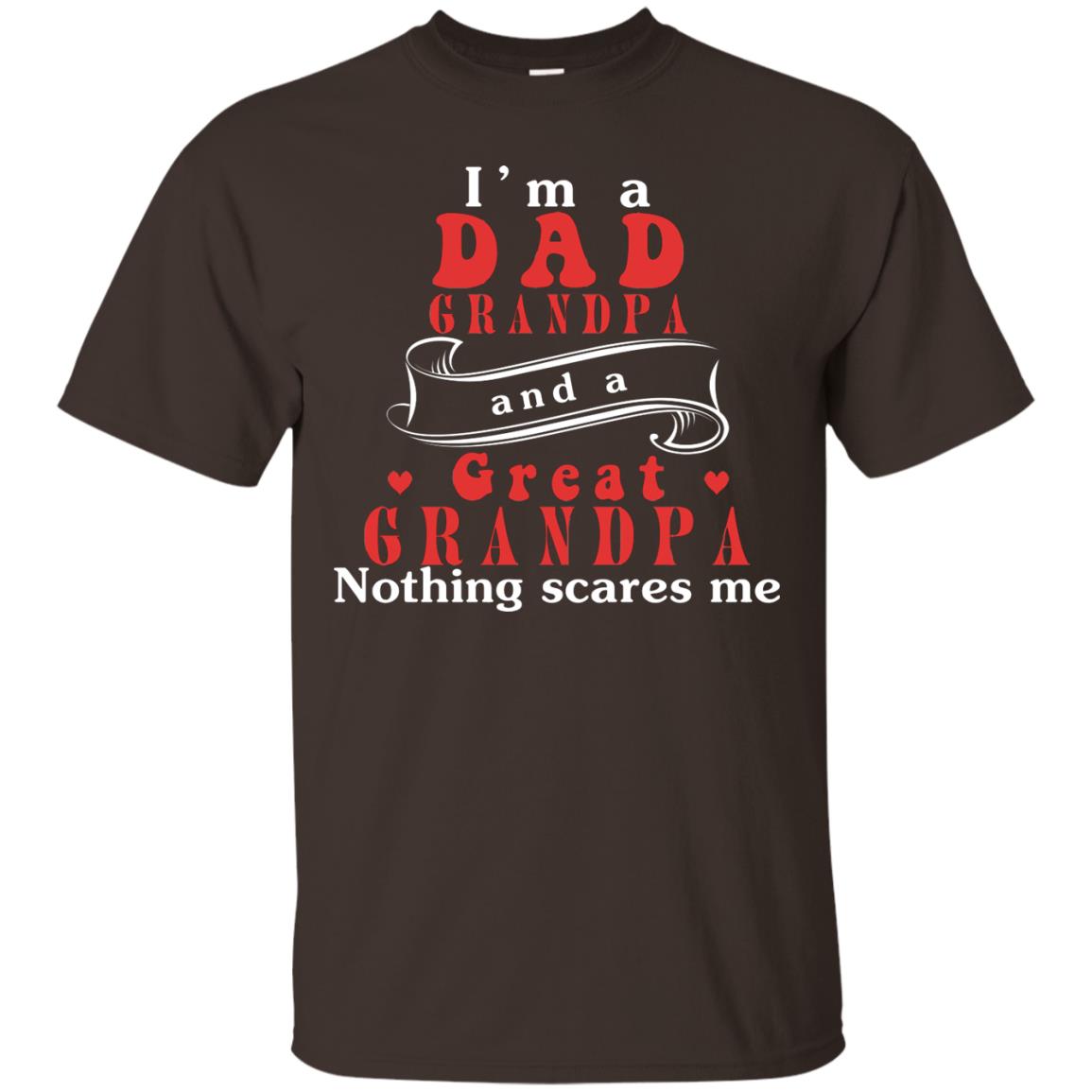 Im A Dad Grandpa And A Great Grandpa Shirt Dark Chocolate