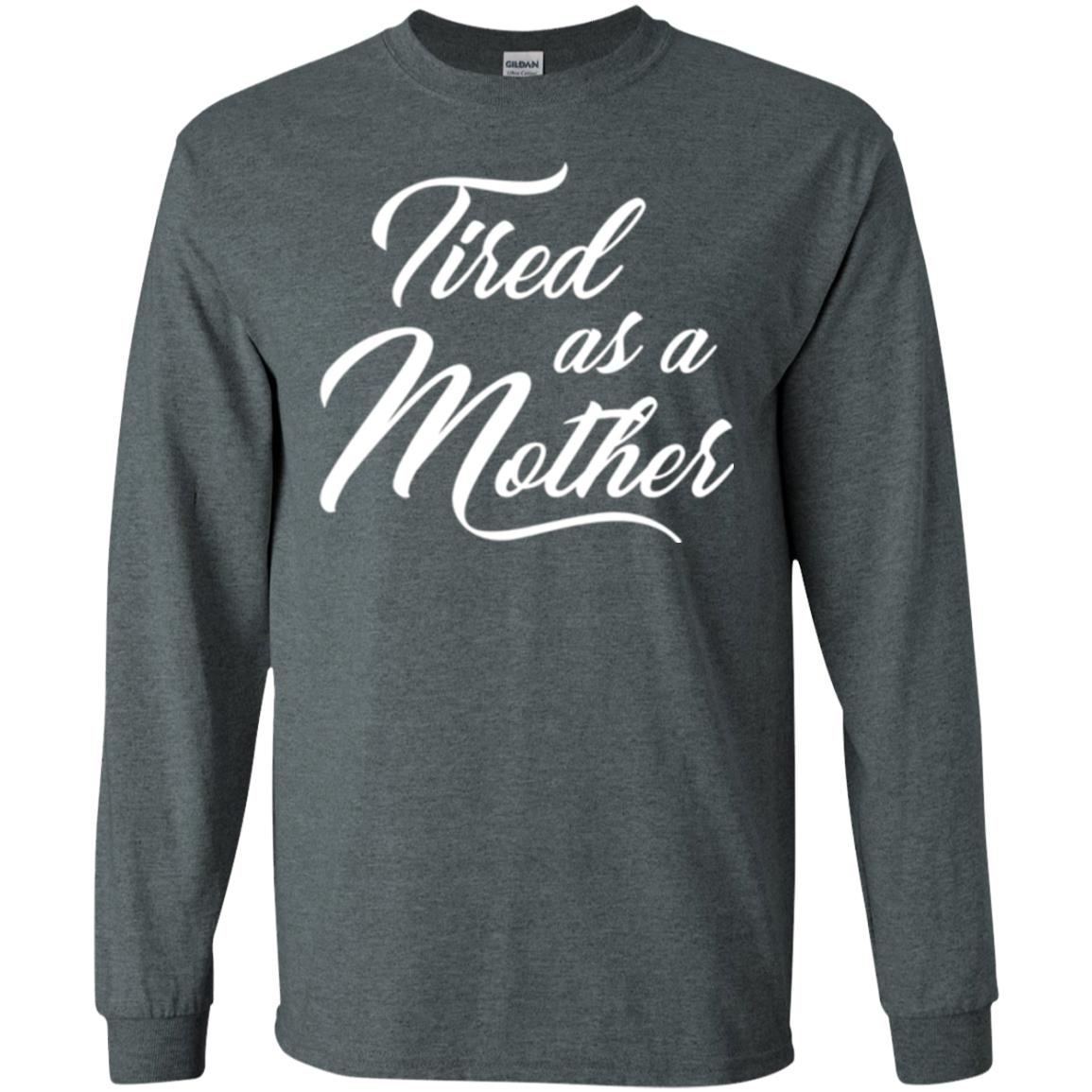 Mommy T-shirt Tired As A Mother Dark Heather