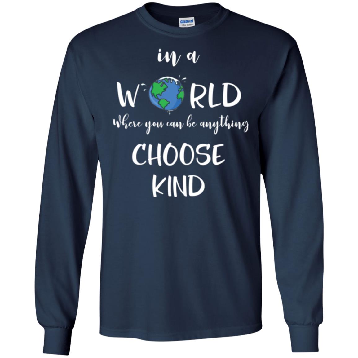 Choose Kind T-shirt In A World Where You Can Be Anything Choose Kind Navy