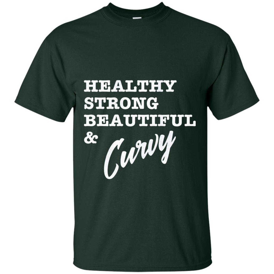Bold Exercise T-shirt Healthy Strong Beautiful And Curvy Forest Green