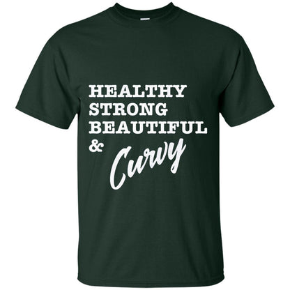 Bold Exercise T-shirt Healthy Strong Beautiful And Curvy Forest Green