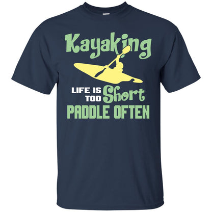 Kayaking Life Is Too Short Paddle Often Shirt For Kayak Lovers Navy