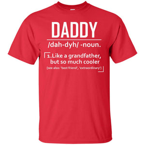 Daddy Like A Grandfather But So Much Cooler Shirt(2) G200 Gildan Ultra Cotton T-Shirt