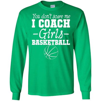 You Don_t Scare Me I Coach Girls Basketball T-shirt Irish Green