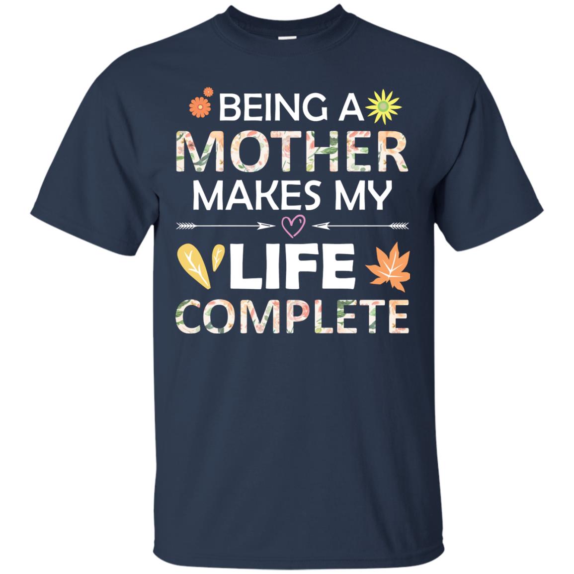 Being A Mother Make My Life Complete Parent_s Day Shirt For Mommy Navy