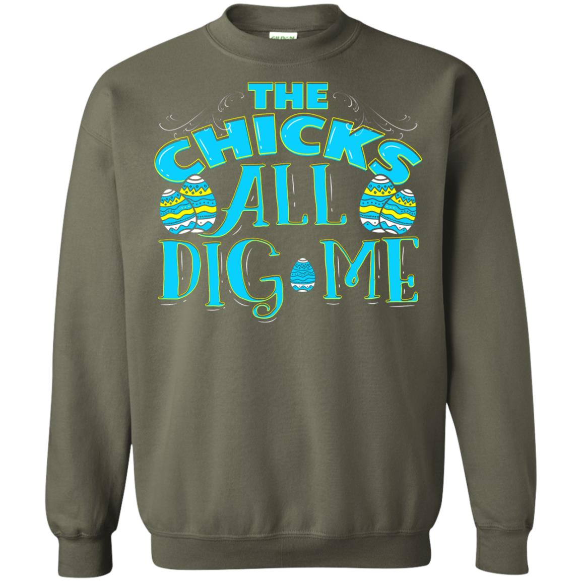 Cute Easter Shirts The Chicks All Dig Me Military Green