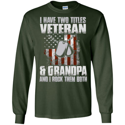Veteran T-shirt I Have Two Titles Veteran And Grandpa Forest Green
