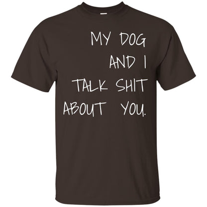 Dog Lover T-shirt My Dog And I Talk About You Dark Chocolate
