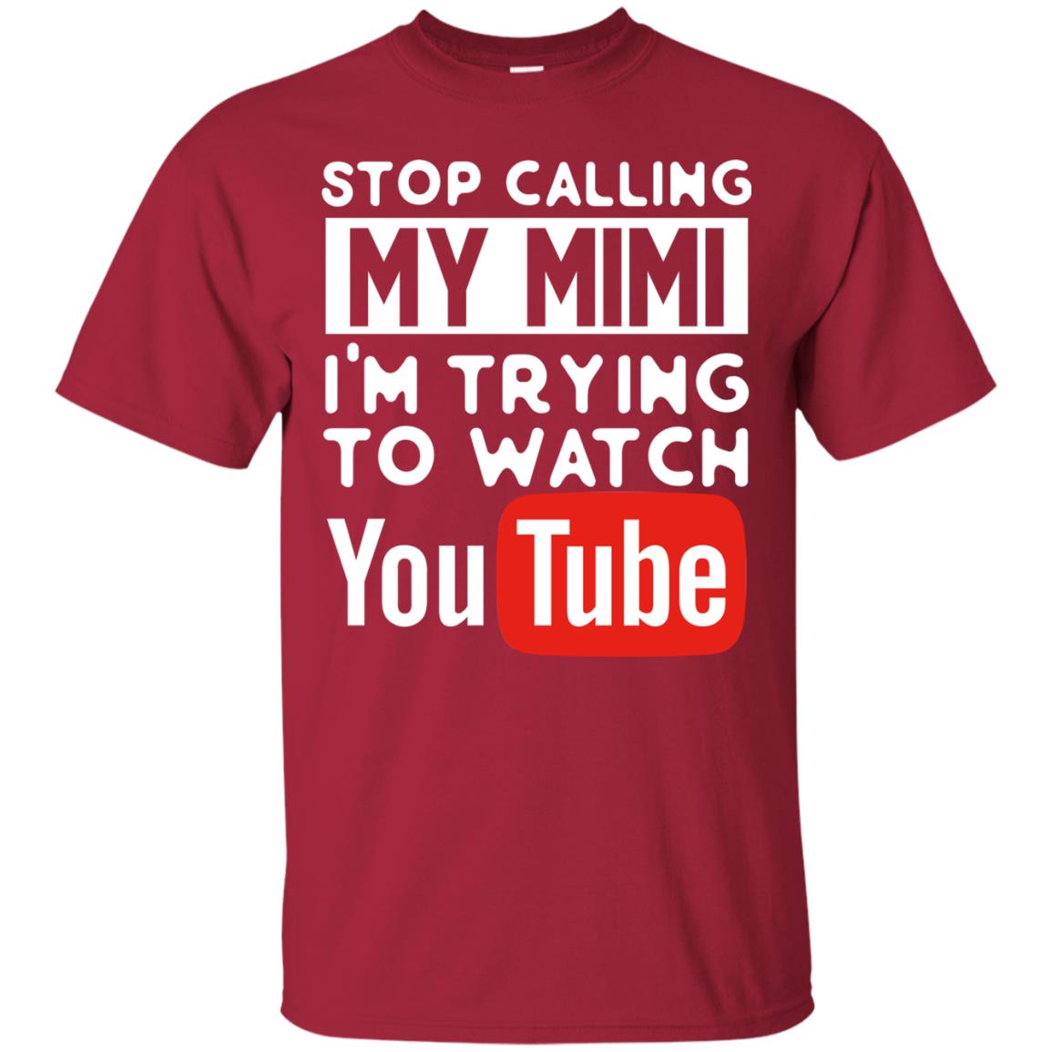 Stop Calling My Mimi I_m Trying To Watch Youtube Shirt Cardinal