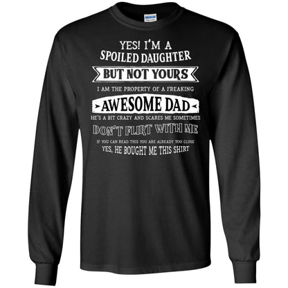Yes Im A Spoiled Daughter But Not Yours I Am The Property Of A Freaking Awesome Dad Black