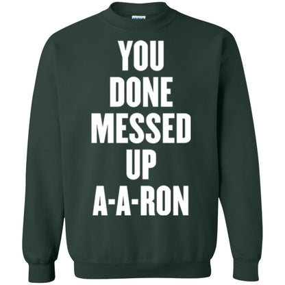 You Done Messed Up A-a-ron T-shirt Forest Green