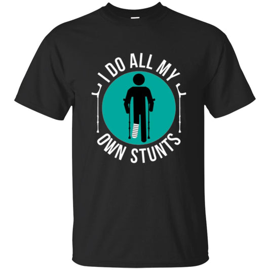 Broken Leg T-shirt I Do All My Own Stunts T-shirt Black