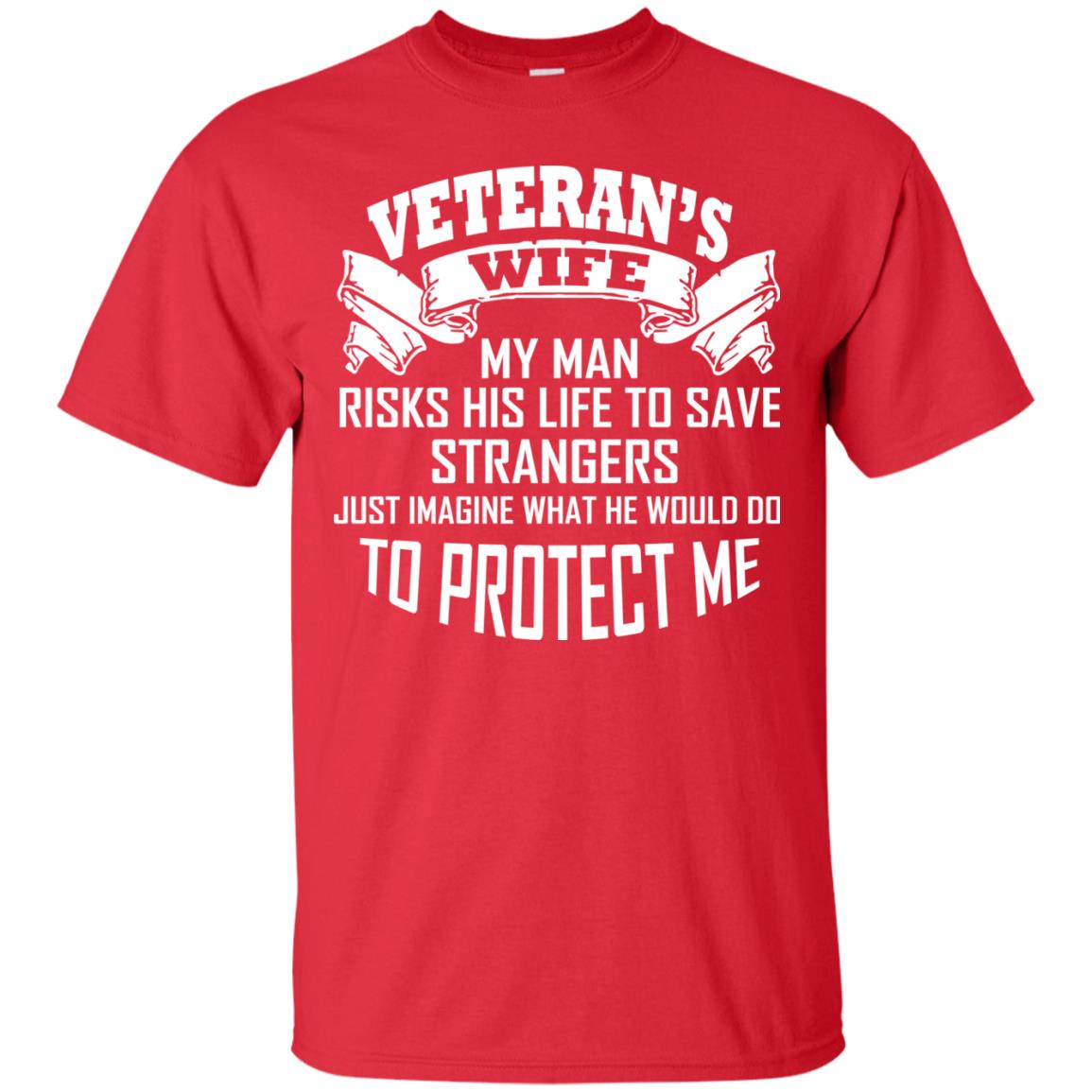Veteran_s Wife My Man Risks His Life To Save Strangers Just Imagine What He Would Do To Protect Me Red