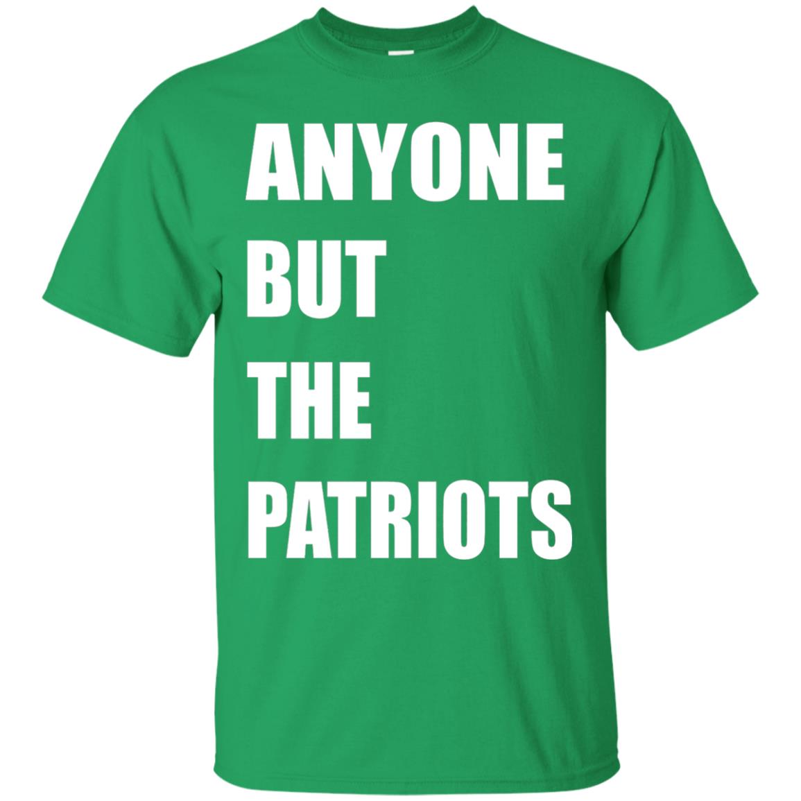 Anyone But The Patriots T-shirt Irish Green