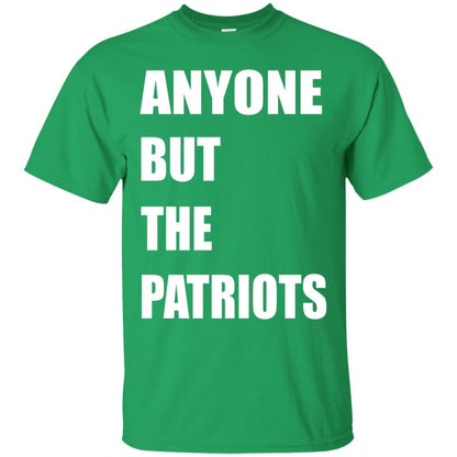 Anyone But The Patriots T-shirt Irish Green
