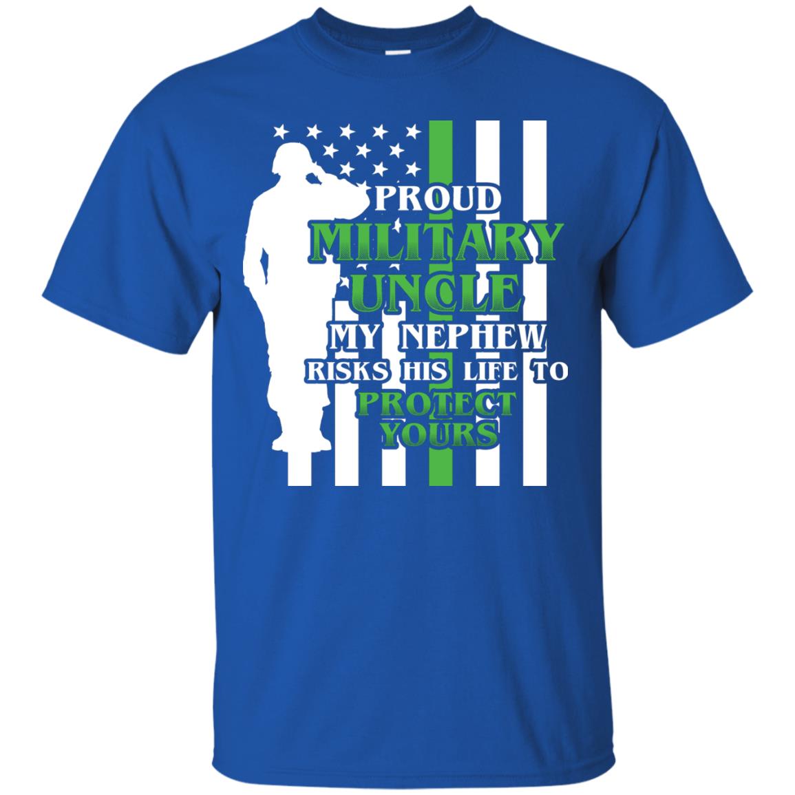 Uncle T-shirt My Nephew Ricks His Life To Royal