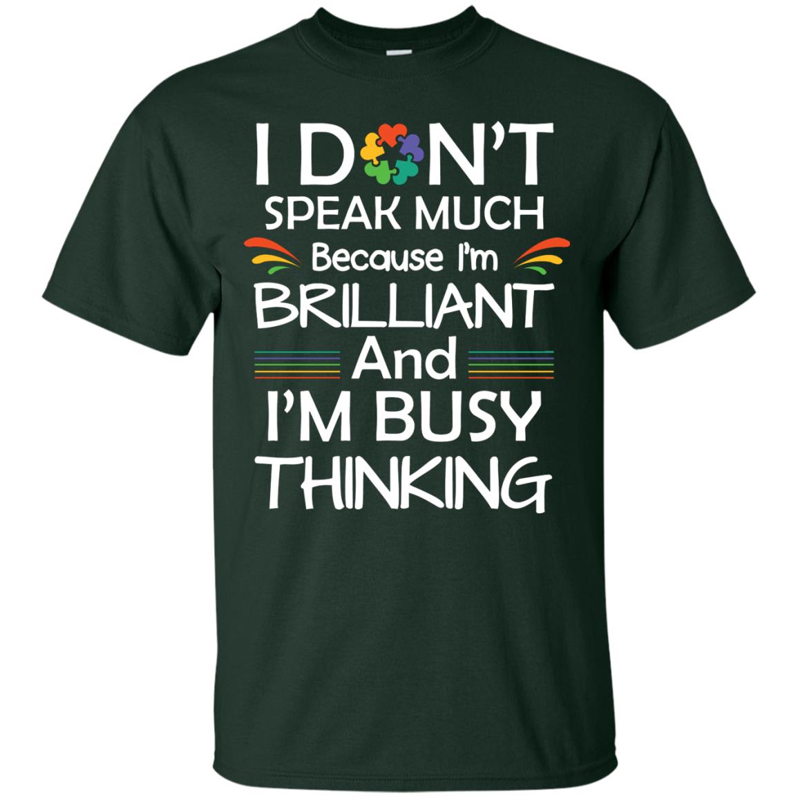 I Don_t Speak Much Because I_m Brilliant And I_m Busy Thinking Autism Awareness T-shirt Forest