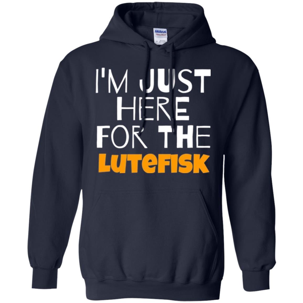 Lutefisk Lovers T-shirt I_m Just Here For The Lutefisk Navy