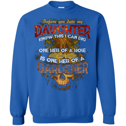 Before You Date My Daughter Know This I Can Dig And Her Mom Is One Hell Of A Gardener Royal