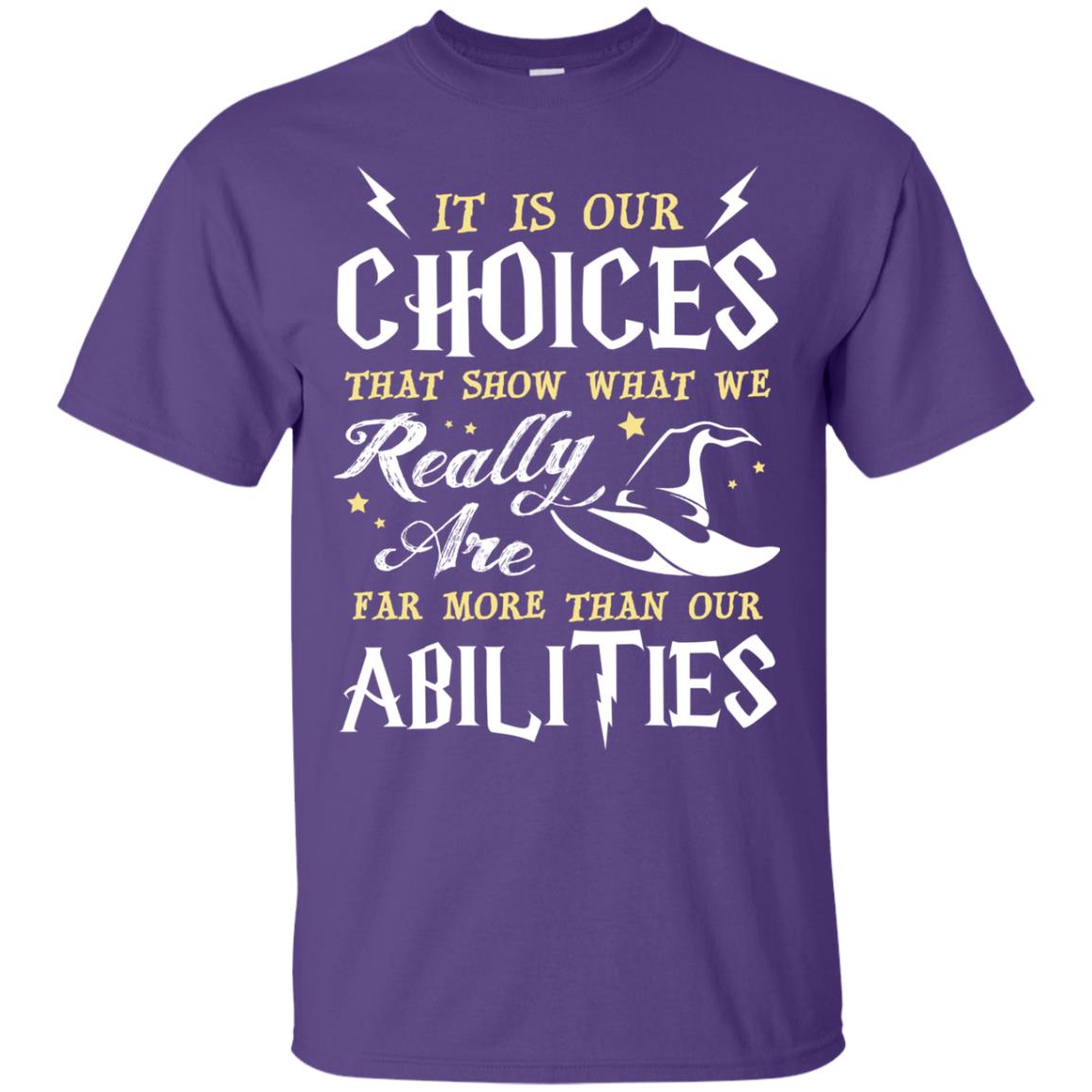 It Is Our Choices That Show What We Really Are Far More Than Our Abilities Harry Potter Fan T-shirt Purple
