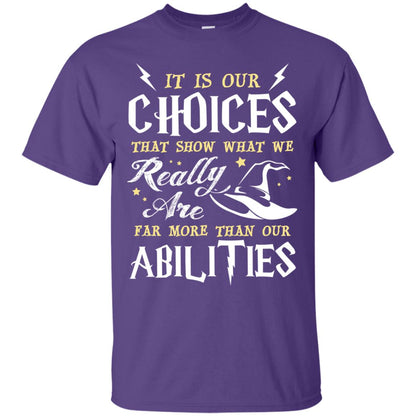 It Is Our Choices That Show What We Really Are Far More Than Our Abilities Harry Potter Fan T-shirt Purple