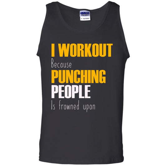 I Workout Because Punching People Is Frowned Upon Workout Fitness Lovers Shirt Black