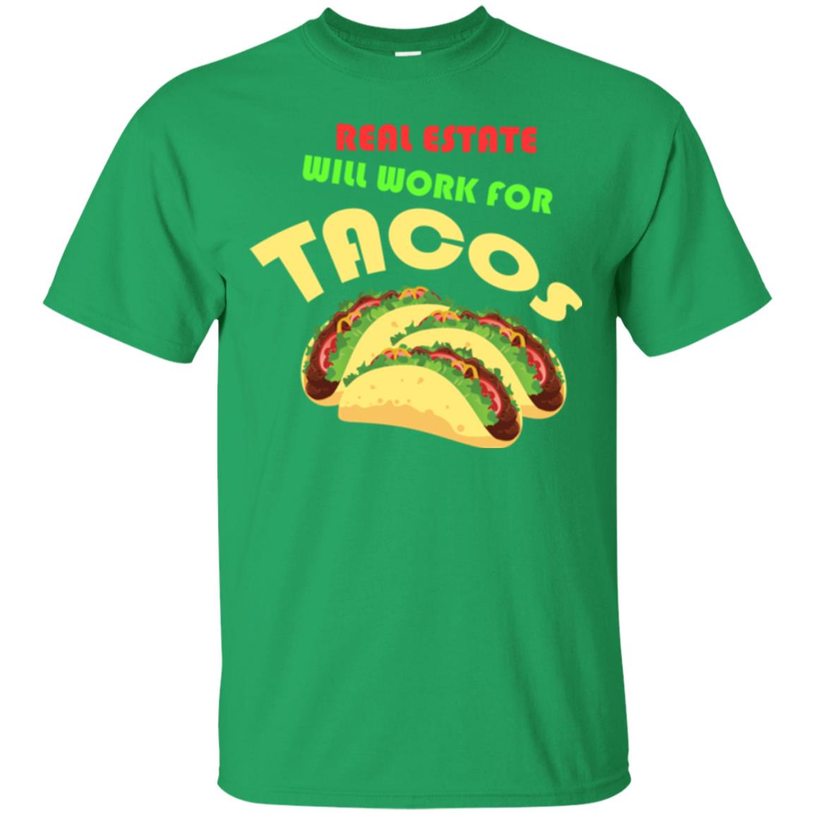 Taco Lover T-shirt Real Estate Will Work For Tacos Irish Green
