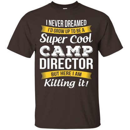 I Would Grow Up To Be Super Cool Camp Director Shirt Dark Chocolate