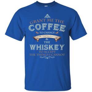 Grant Me The Coffee To Change The Things I Can ShirtG200 Gildan Ultra Cotton T-Shirt
