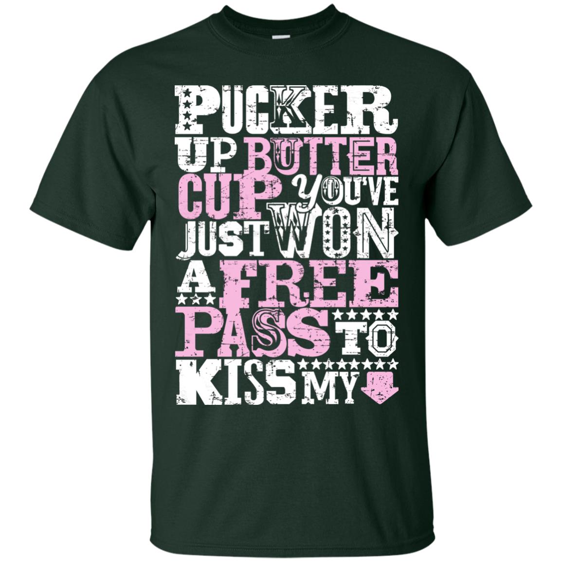 Pucker Up Butter Cup You Are Just Won A Free Pass To Kiss My Forest