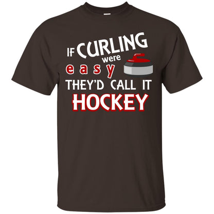 Hockey T-shirt If Curling Were Easy They'd Call It Hockey Dark Chocolate