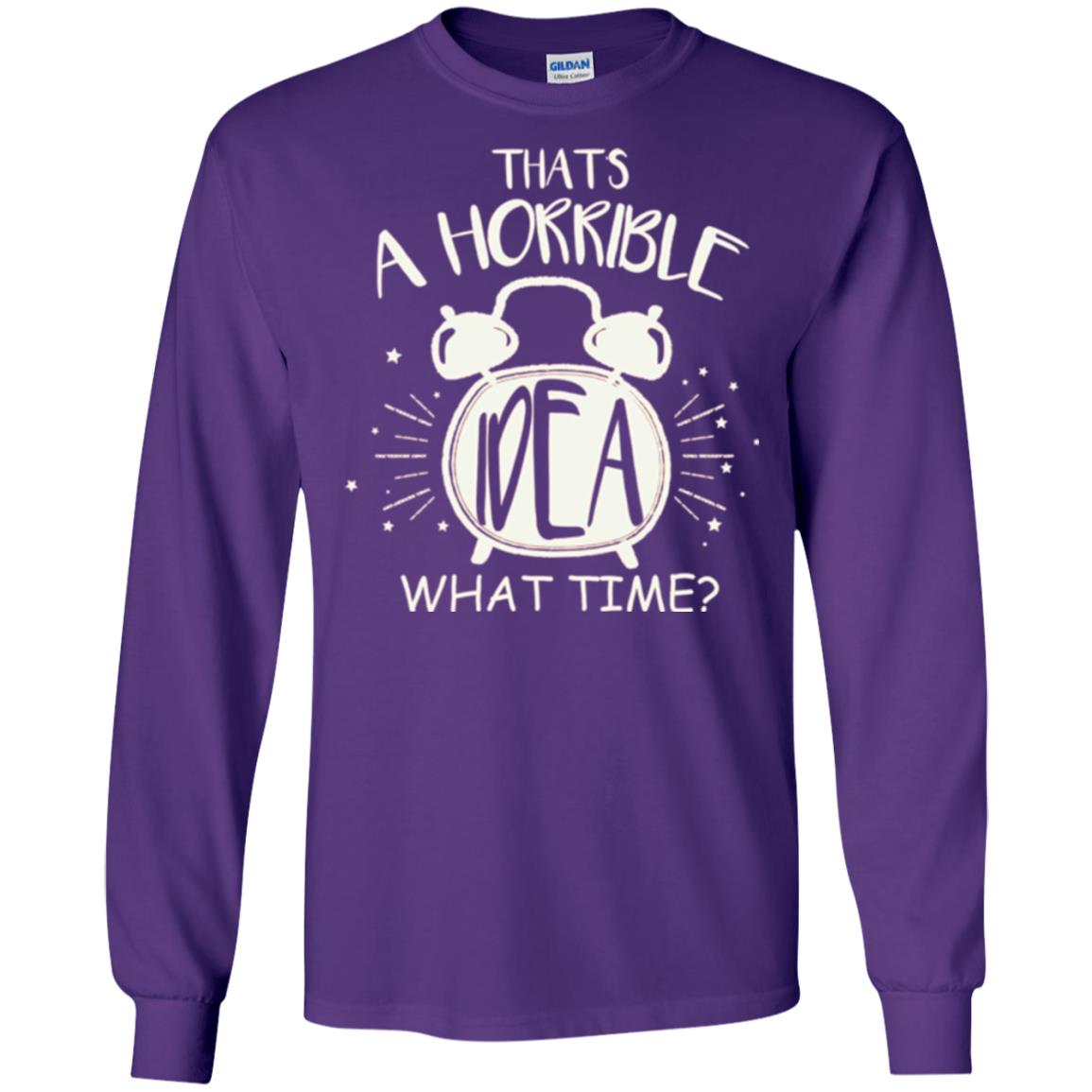 Thats A Horrible Idea What Time Best Friend Love T-shirt Purple