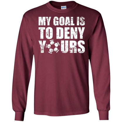 Goalkeeper Soccer T-shirt My Goal Is To Deny Yours Maroon