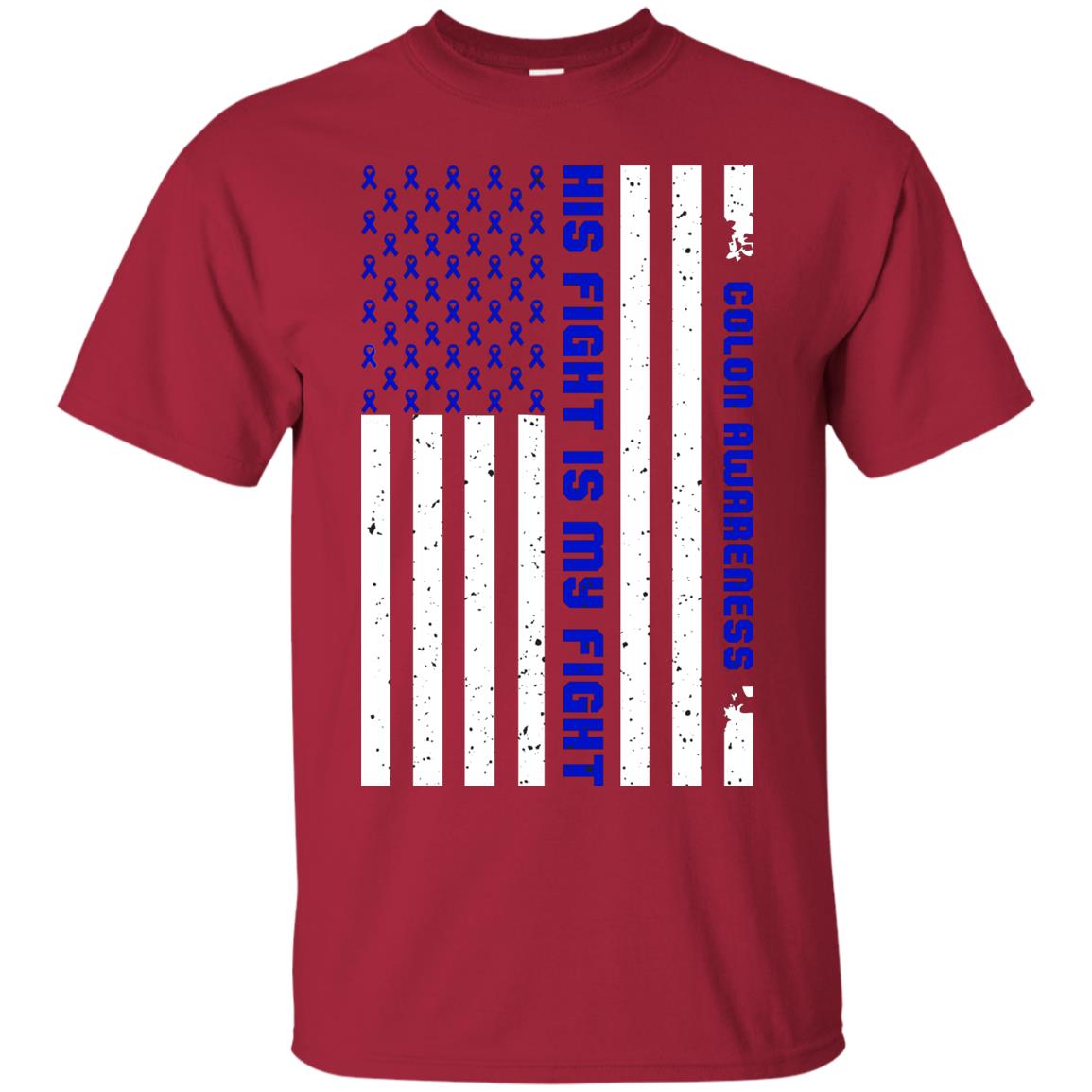 Colon Awareness His Fight Is My Fight Dark Blue Ribbon Stars Flag Of Usa Shirt Cardinal