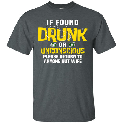 If Found Drunk Or Unconscious Please Return To Anyone But Wife Husband Shirt Dark Heather