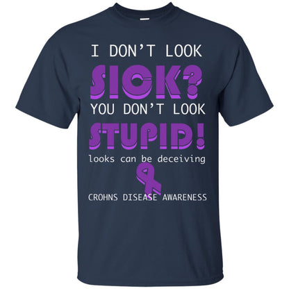 I Dont Look Sick You Dont Look Stupidlooks Can Be Deceiving Crohns Disease Awareness Navy