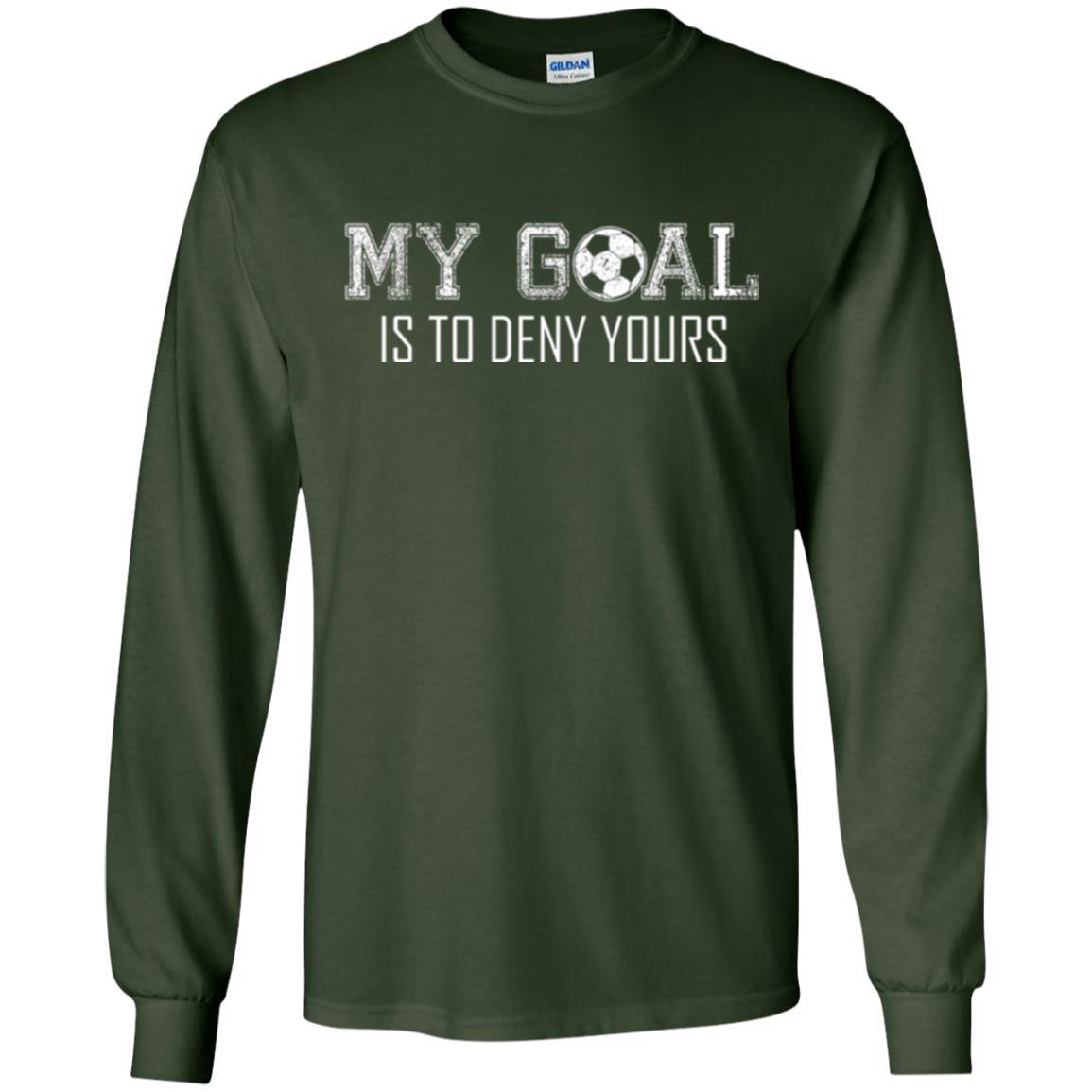 Soccer T-shirt My Goal Is To Deny Yours Forest Green