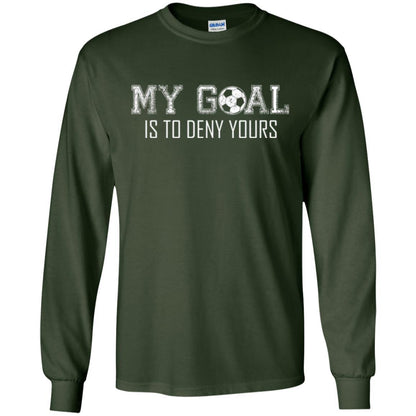Soccer T-shirt My Goal Is To Deny Yours Forest Green