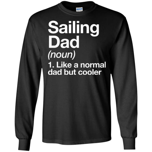 Sailing Dad T-shirt Like A Normal Dad But Cooler Black