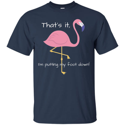 Funny Flamingo T-shirt That_s It I_m Puttinf My Foot Down Navy