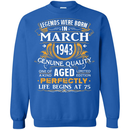 75th Birthday Shirt Legends Were Born In March 1943 Royal