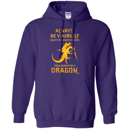 Dragon T-shirt Always Be Yourself Unless You Can Be A Dragon Purple