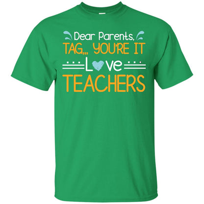 Dear Parents Tag You_re It Love Teachers Last Day Of School Shirt Irish Green