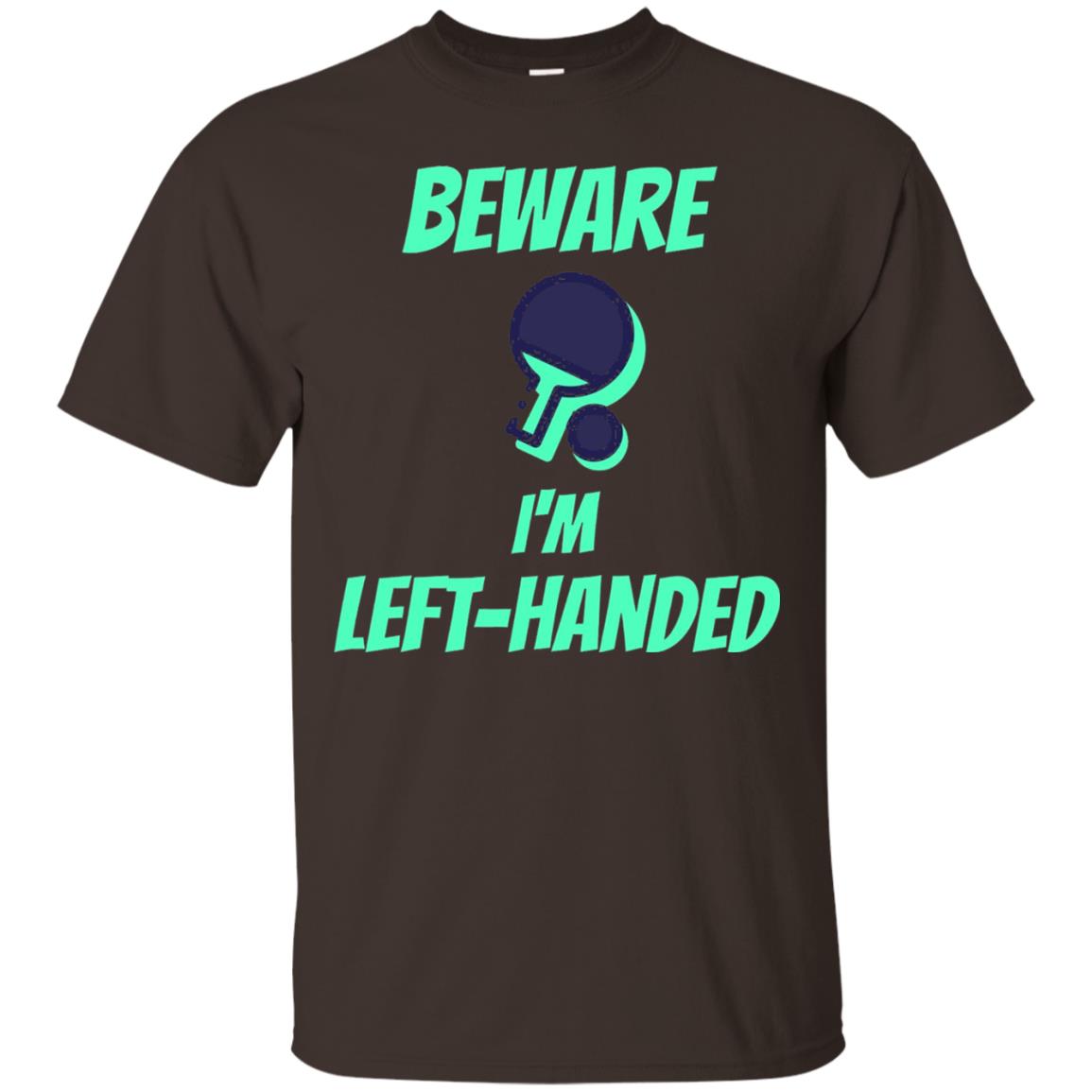 Table Tennis T-shirt Beware Im Left Handed Players Dark Chocolate
