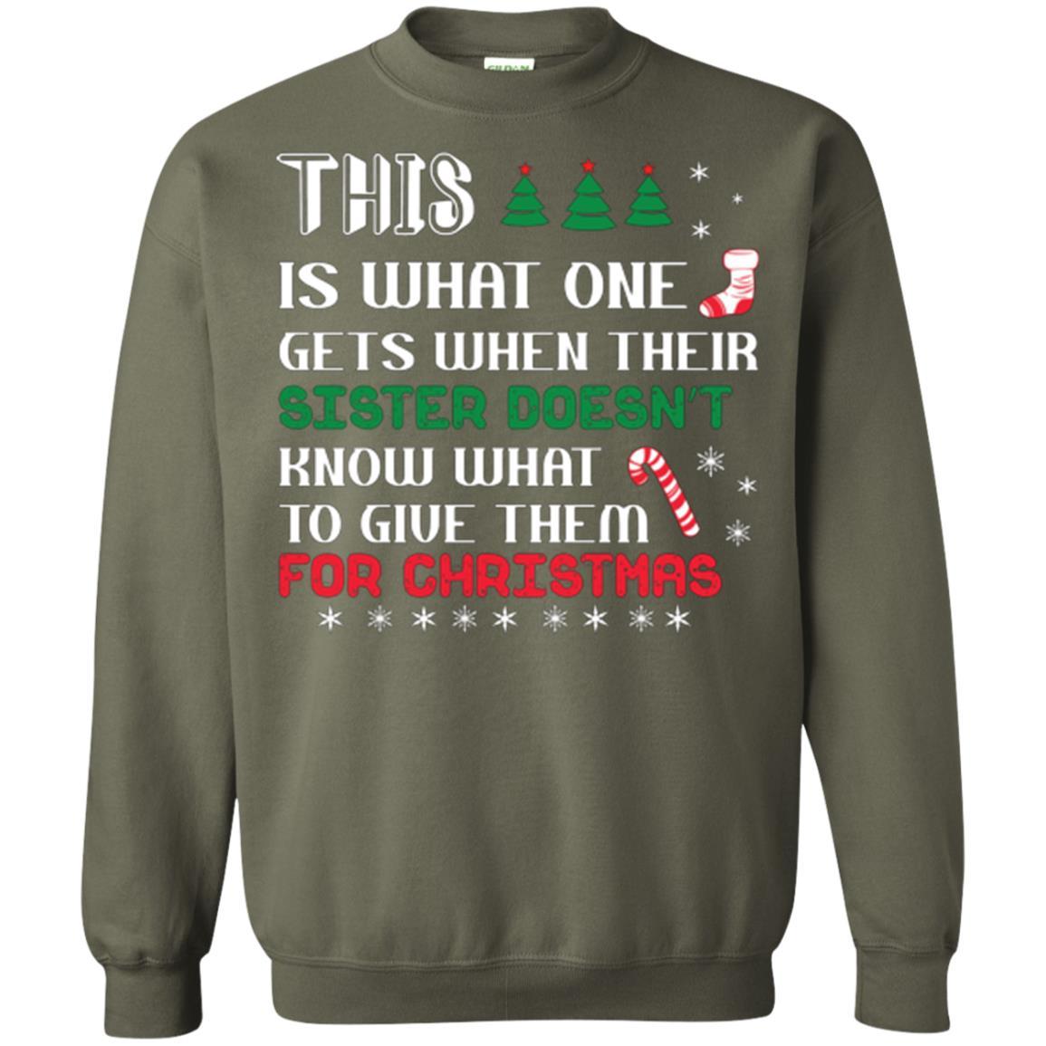 Christmas T-shirt This Is What One Gets When Their Sister Doesn’t Know What To Give Them For Christmas Military Green