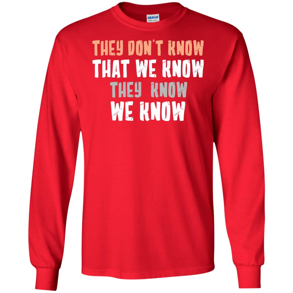 They Don_t Know That We Know They Know We Know Shirt Red