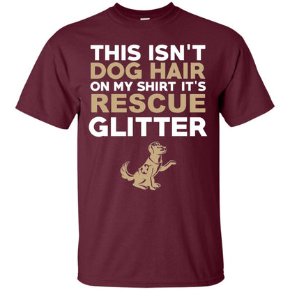 Not Hair Rescue Glitter Funny Dog Lover T-shirt Maroon