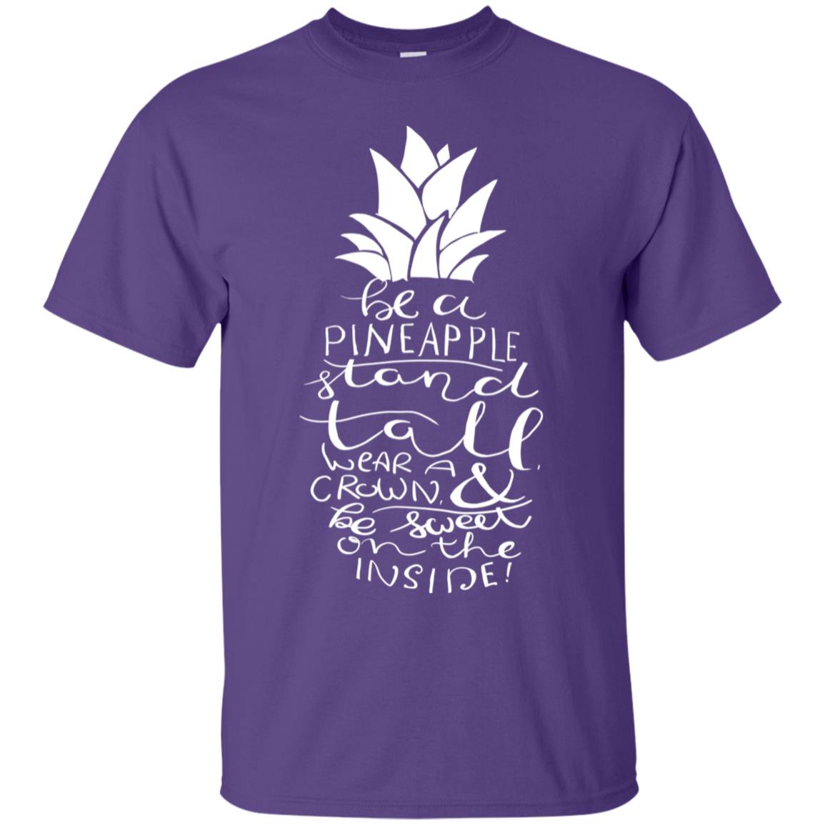 Be A Pineapple Stand Tall Wear A Crown And Be Sweet On The Inside Best Quote Shirt Purple
