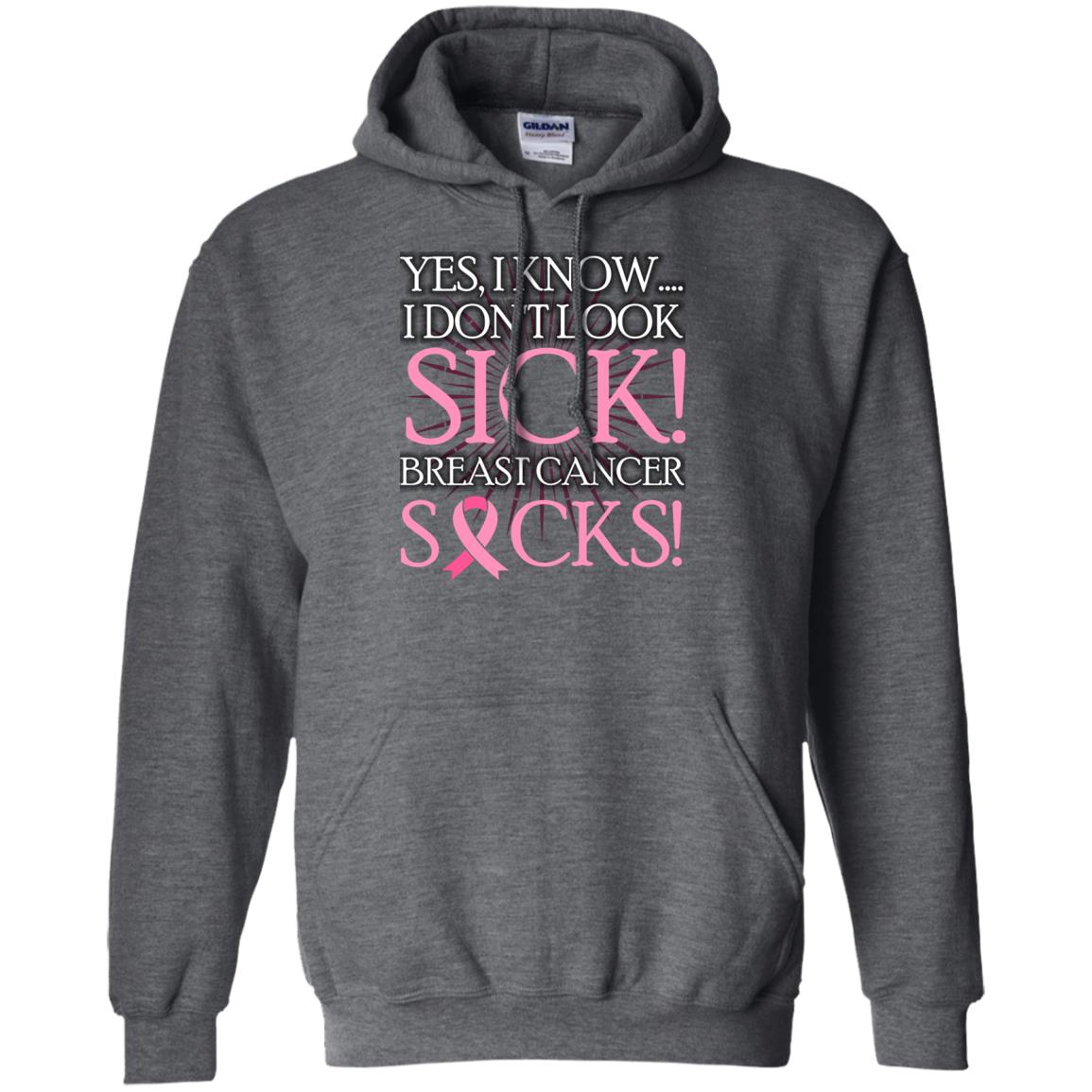 Breast Cancer Awareness T-shirt I Know I Don_t Look Sick Breast Cancer Sicks Dark Heather